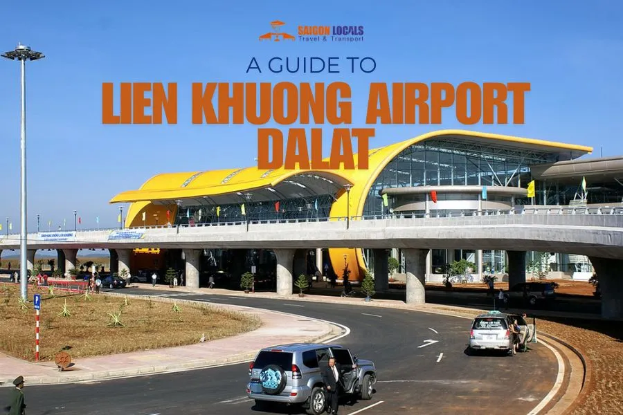 Lien Khuong Airport Guide - Saigon Locals